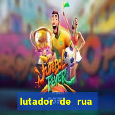 lutador de rua filme completo dublado mega filmes